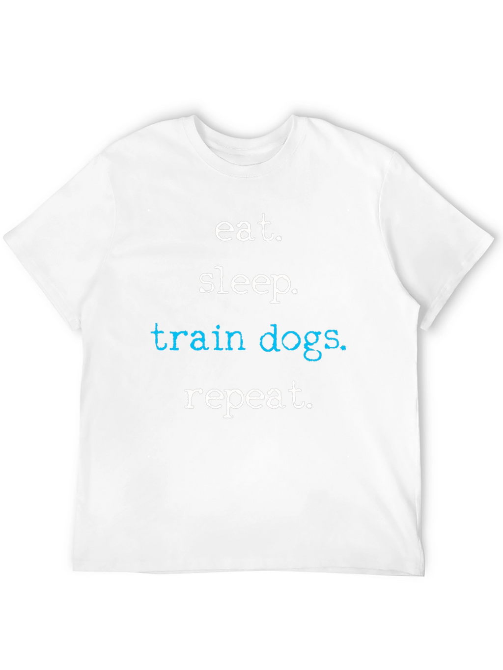 Eat Sleep Train Dogs Repeat T-Shirt