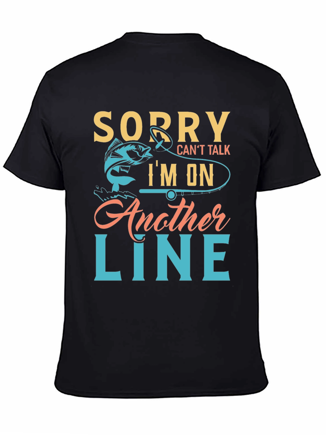 Fishing T-Shirt - Sorry Cant Talk Im On Another Line