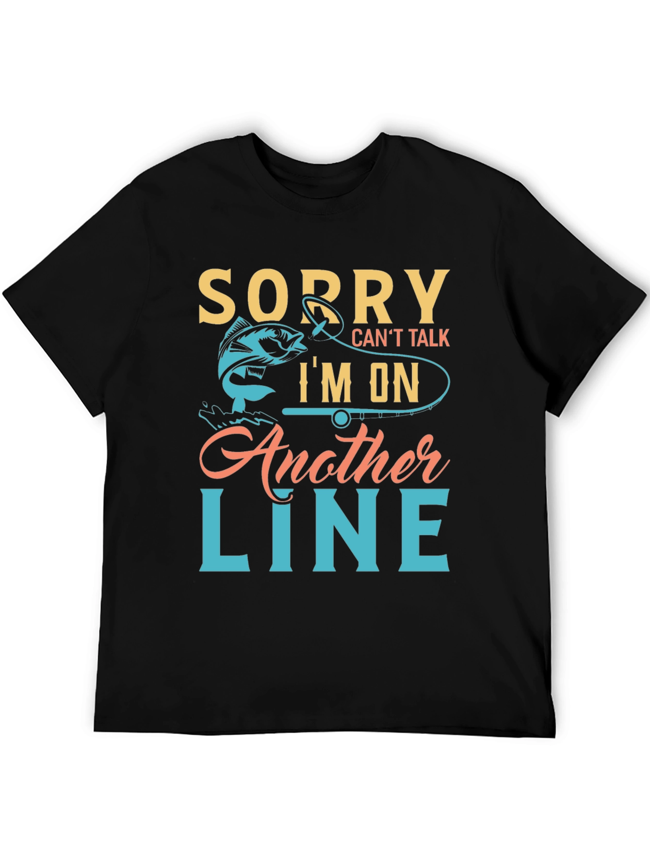 Fishing T-Shirt - Sorry Cant Talk Im On Another Line
