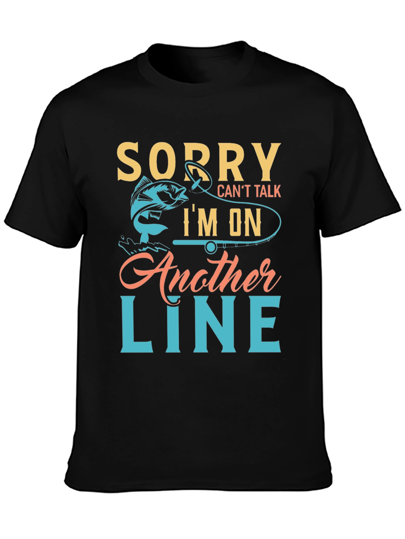 Fishing T-Shirt - Sorry Cant Talk Im On Another Line