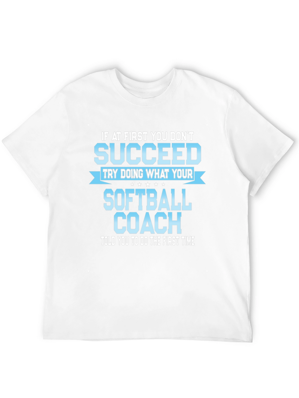 Softball Coach T-Shirt: Funny Inspirational Quote