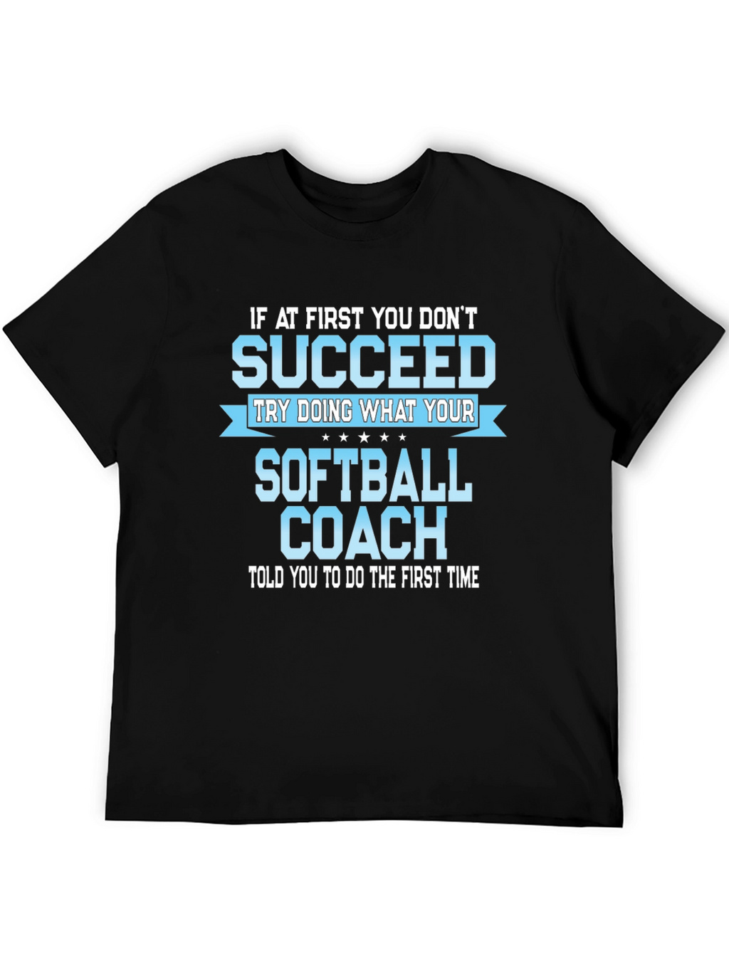 Softball Coach T-Shirt: Funny Inspirational Quote
