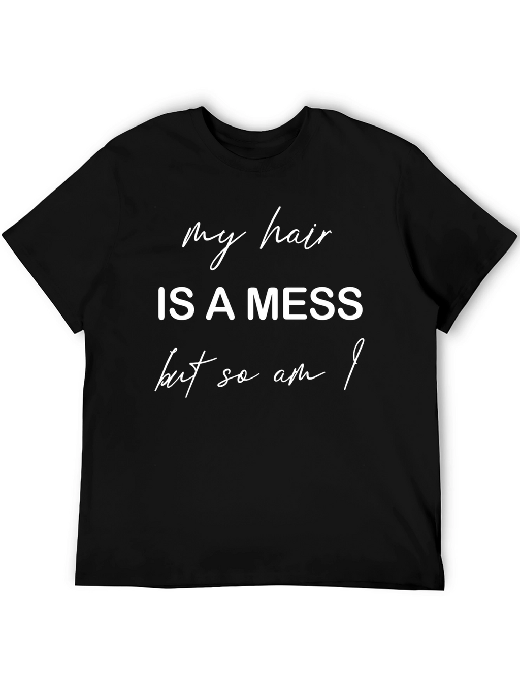 My Hair is a Mess T-Shirt