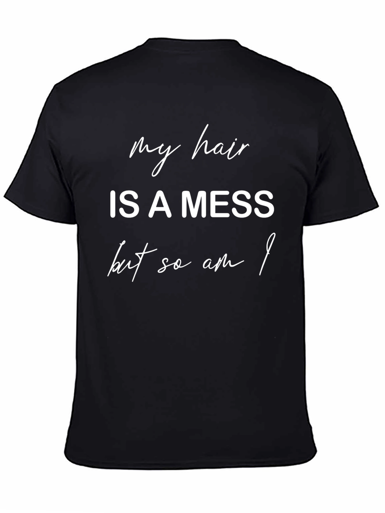 My Hair is a Mess T-Shirt