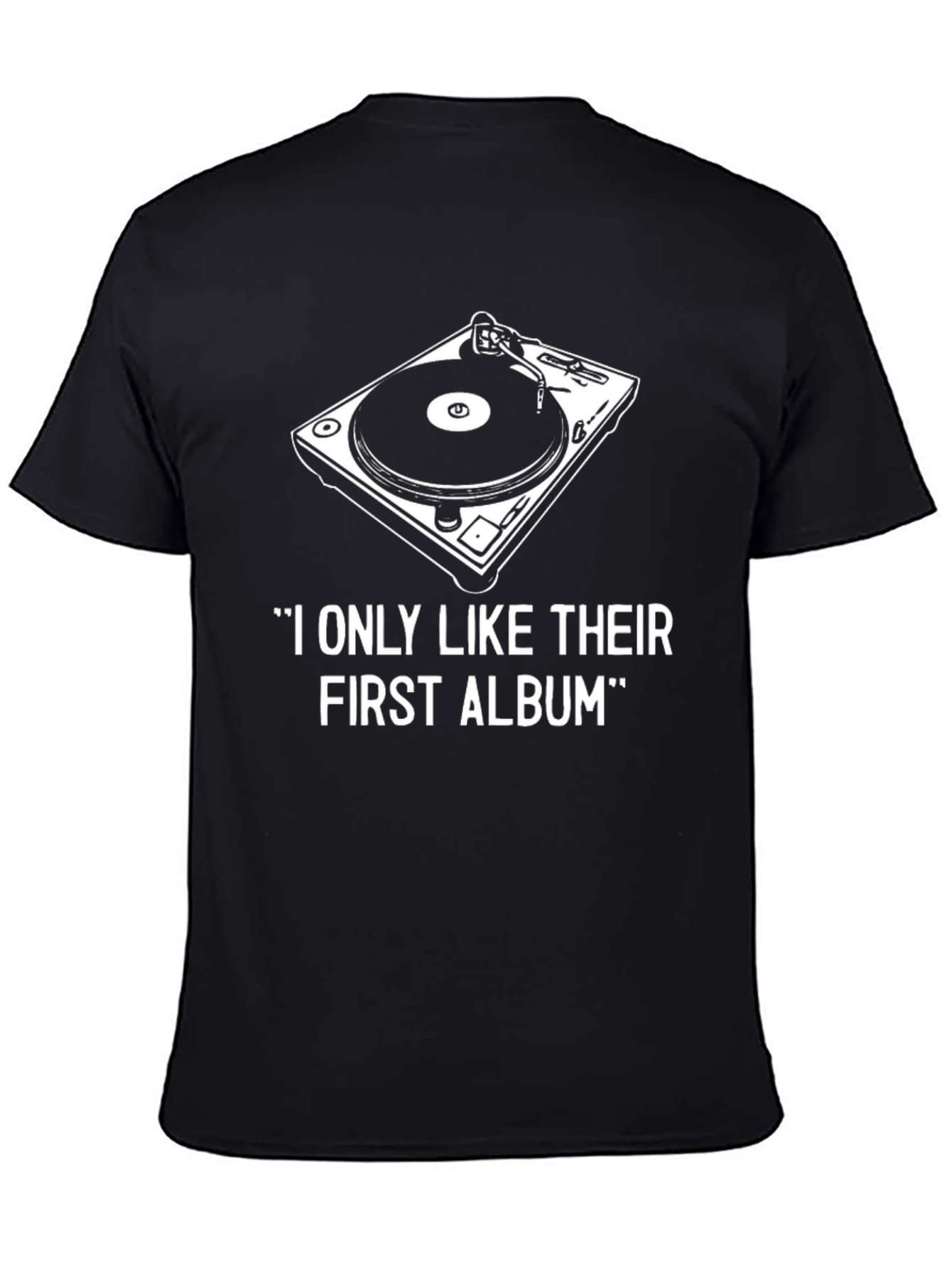 DJ Turntable T-Shirt - I Only Like Their First Album Tee