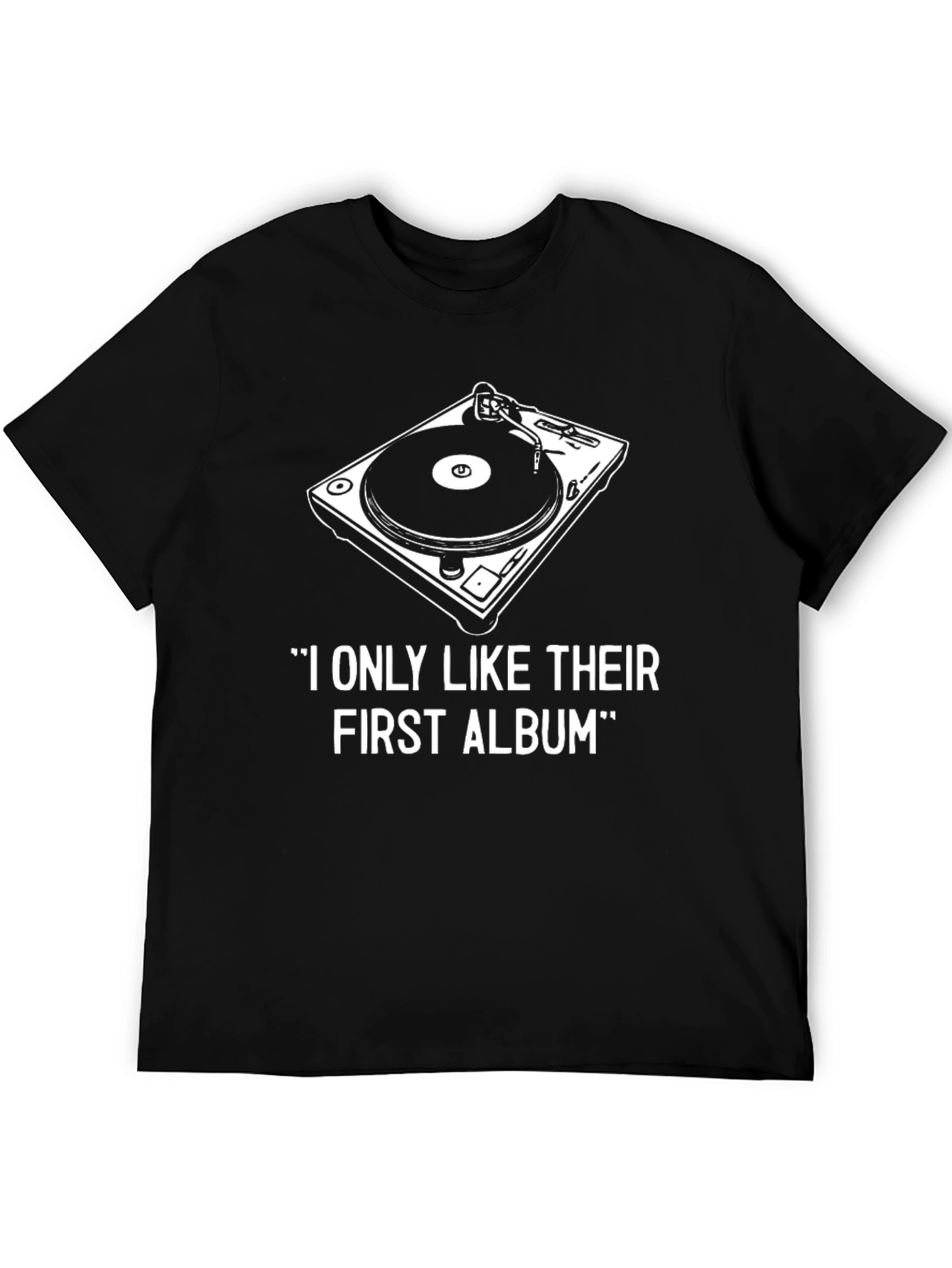 DJ Turntable T-Shirt - I Only Like Their First Album Tee