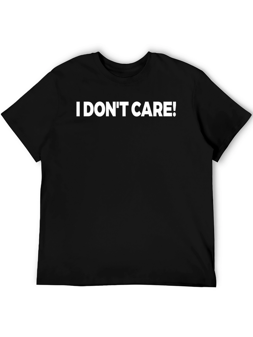 I DONT CARE! Black T-Shirt