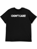 I DONT CARE! Black T-Shirt