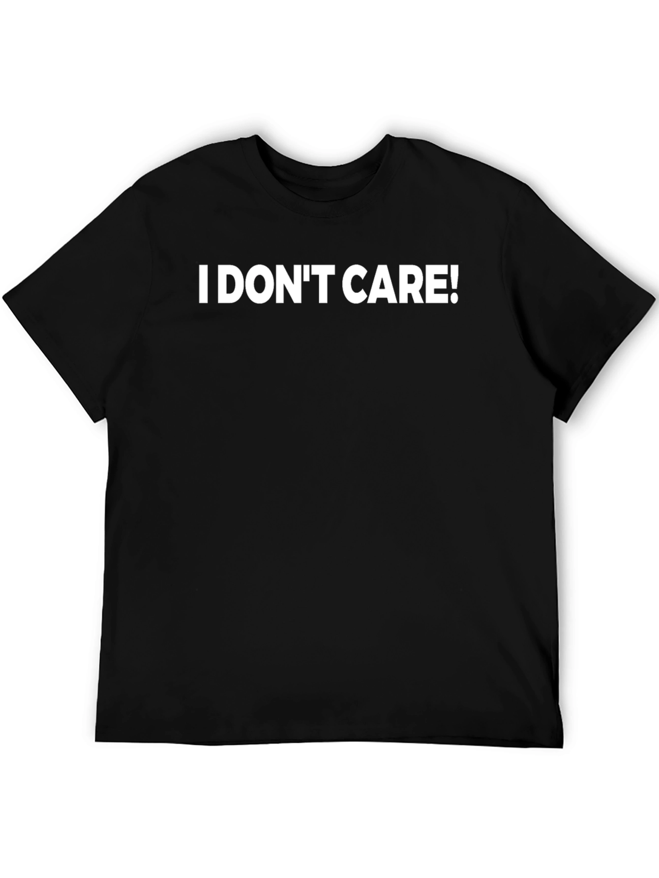I DONT CARE! Black T-Shirt