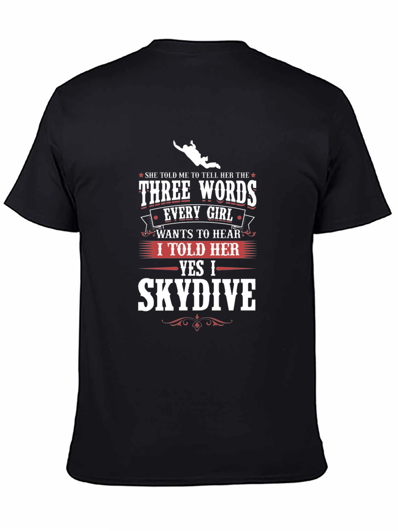 Skydiving T-Shirt - Three Words Every Girl Wants to Hear Tee