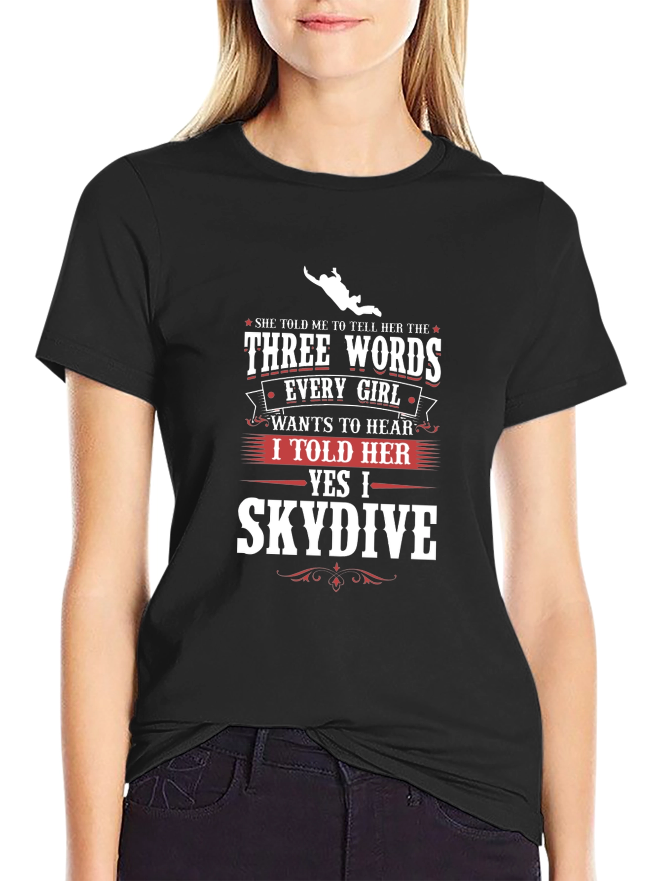 Skydiving T-Shirt - Three Words Every Girl Wants to Hear Tee