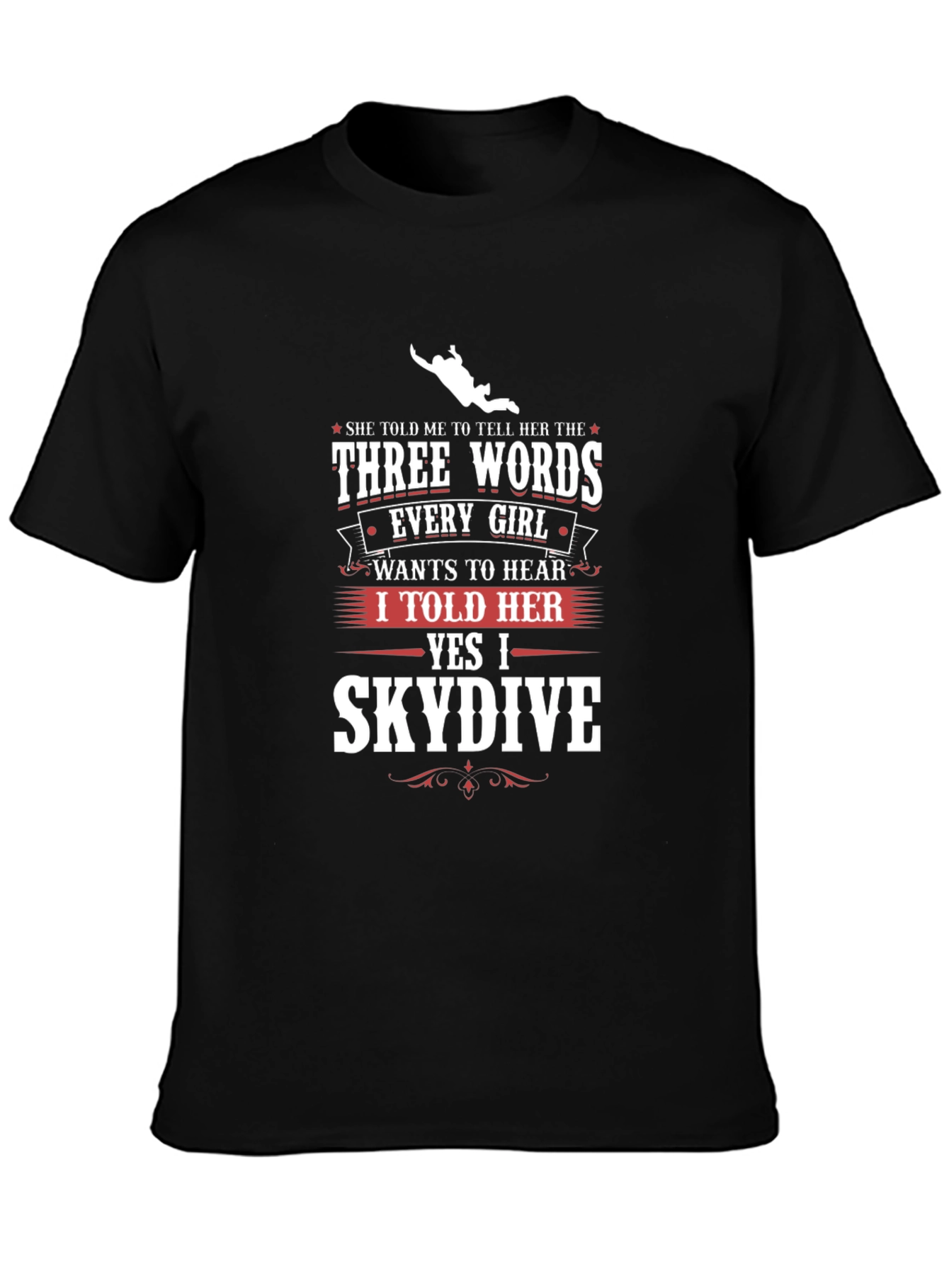 Skydiving T-Shirt - Three Words Every Girl Wants to Hear Tee
