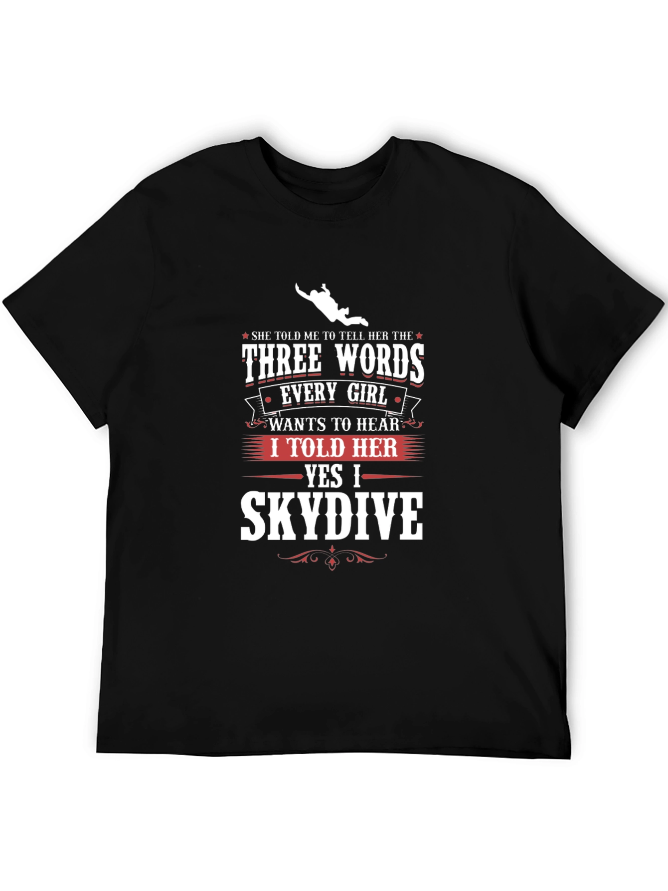Skydiving T-Shirt - Three Words Every Girl Wants to Hear Tee