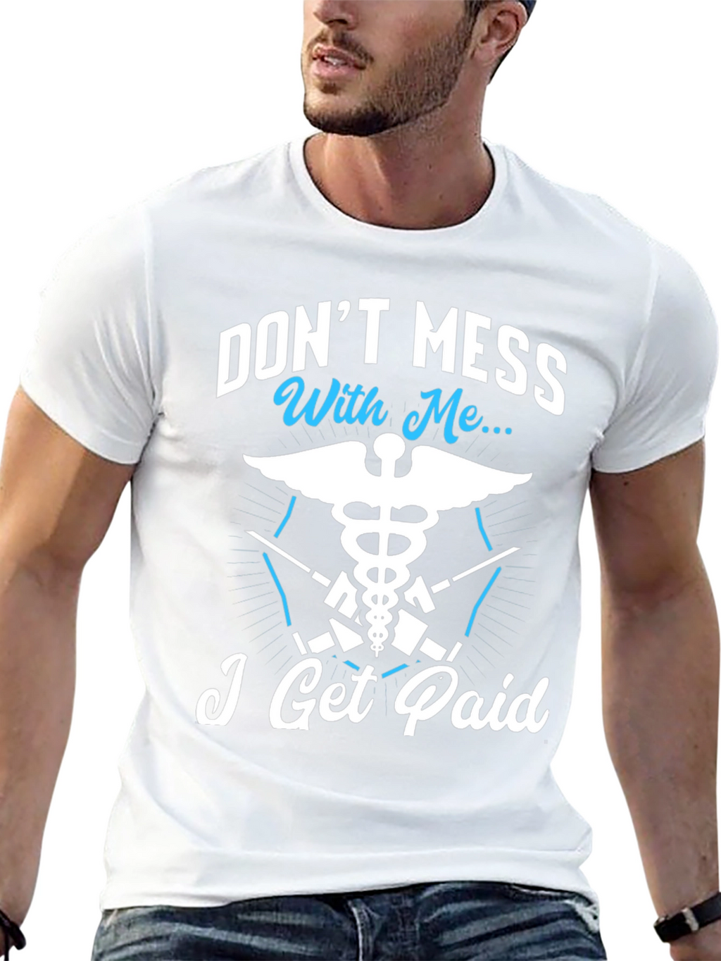 Dont Mess With Me I Get Paid T-Shirt