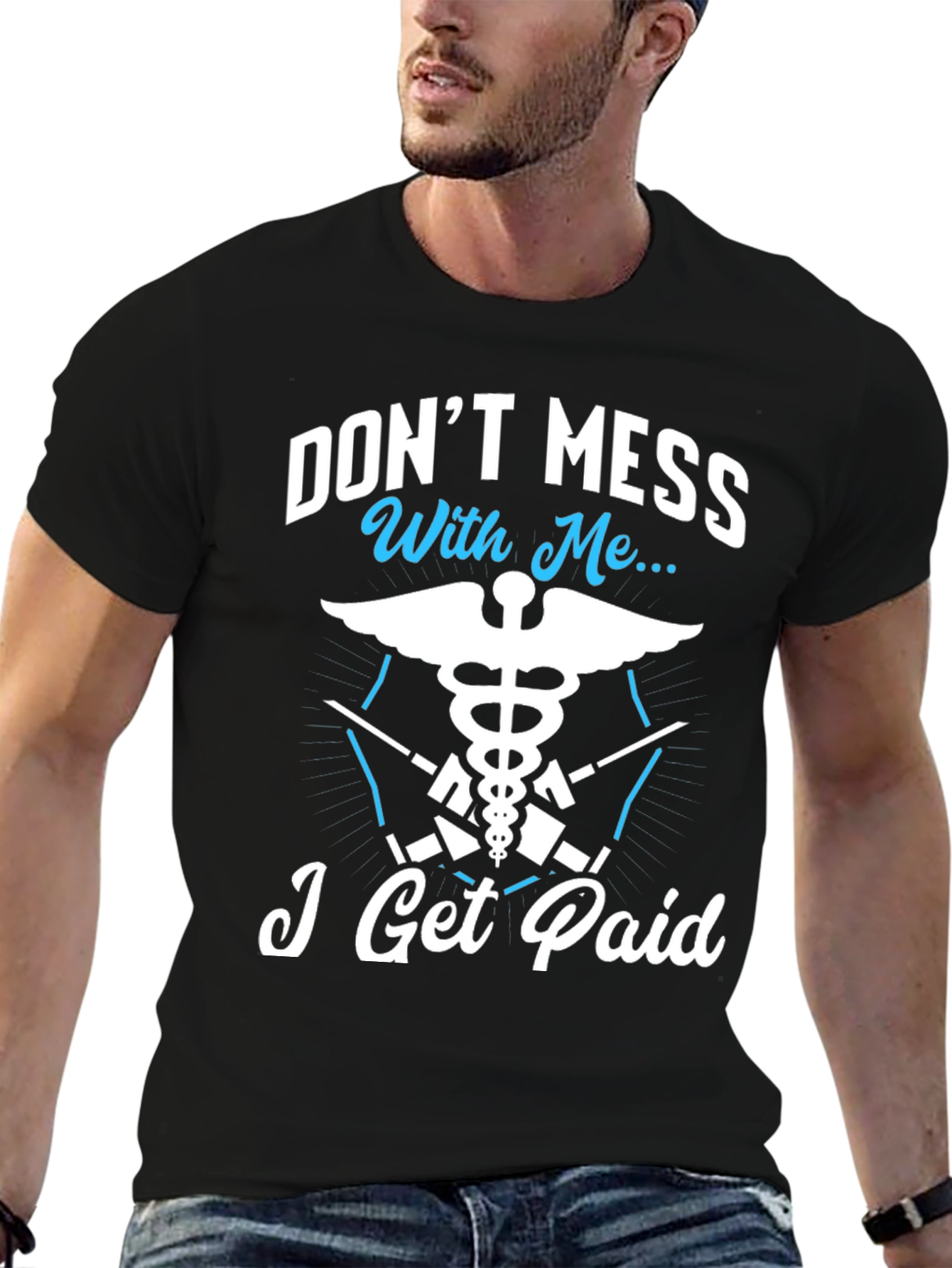 Dont Mess With Me I Get Paid T-Shirt