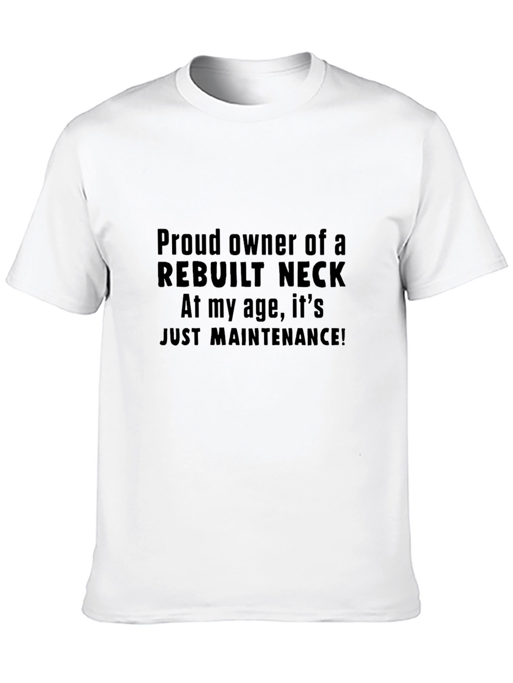 Rebuilt Neck T-Shirt Funny Aging Gift
