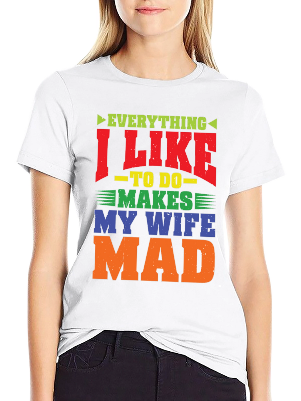 Funny Wife Mad T-Shirt - Husband Gift