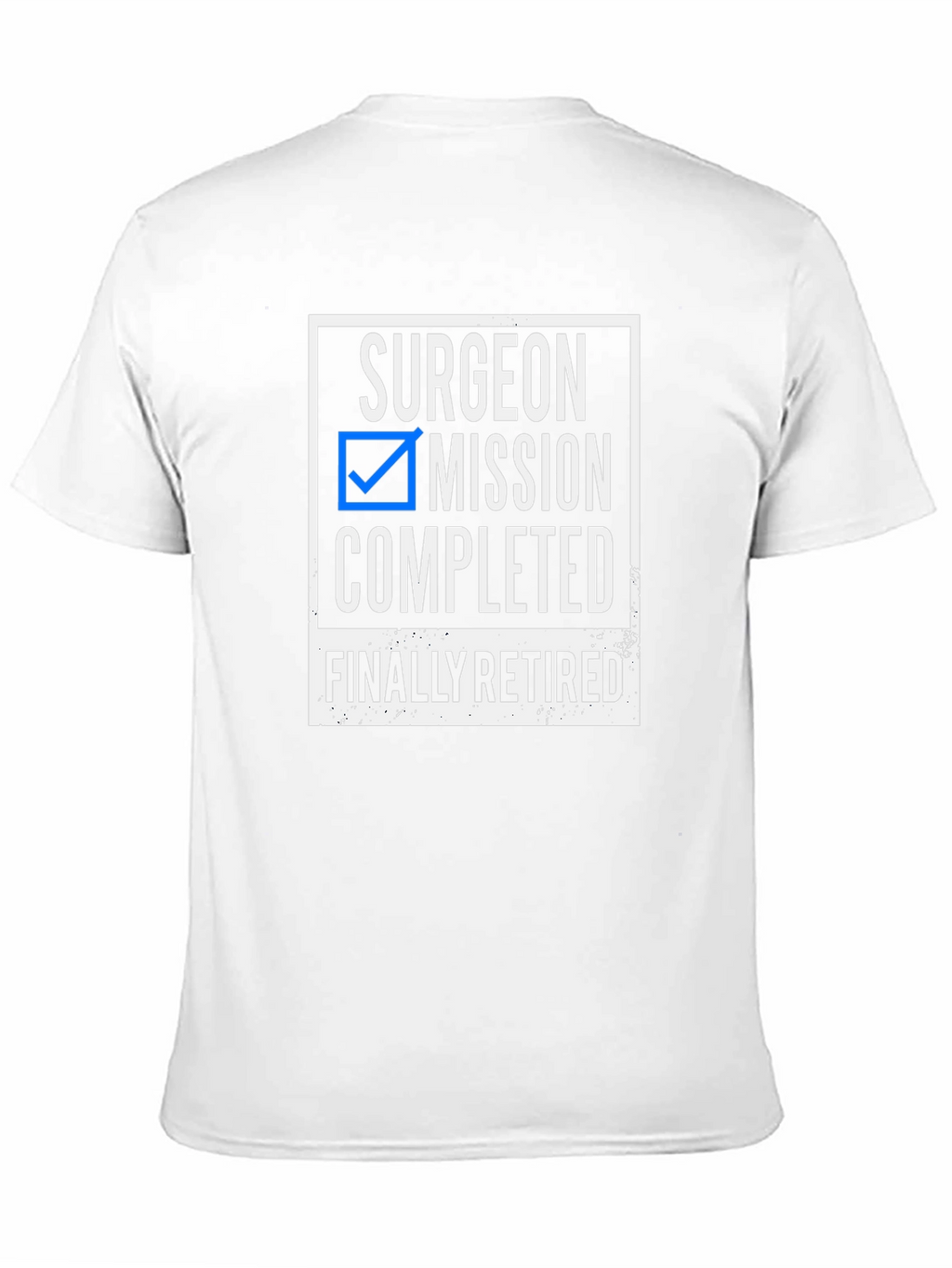 Surgeon Retired T-Shirt - Mission Completed