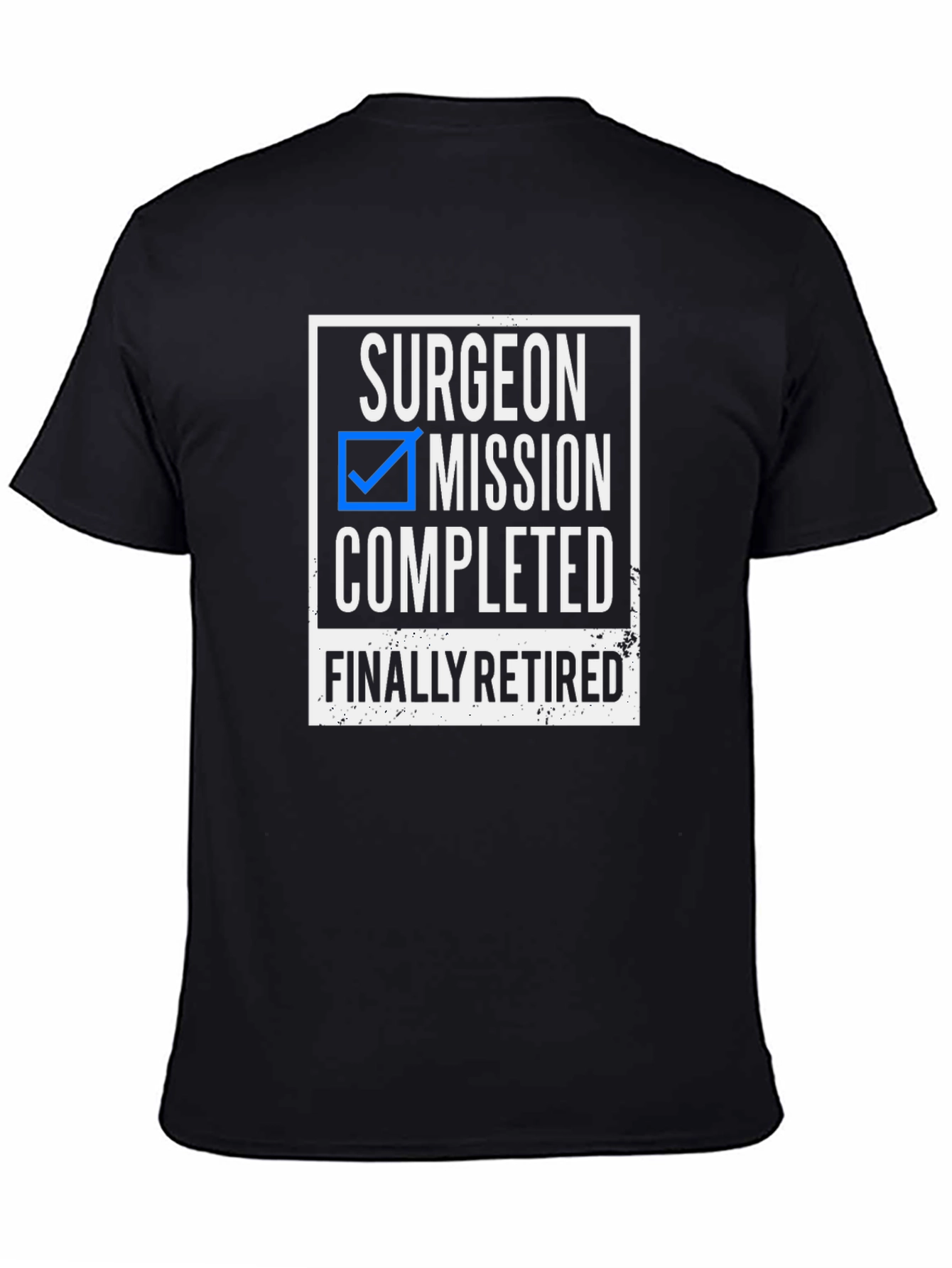 Surgeon Retired T-Shirt - Mission Completed