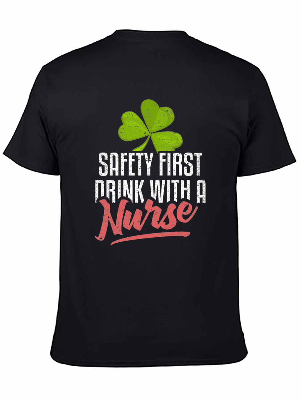 Safety First Drink With a Nurse Graphic Tee