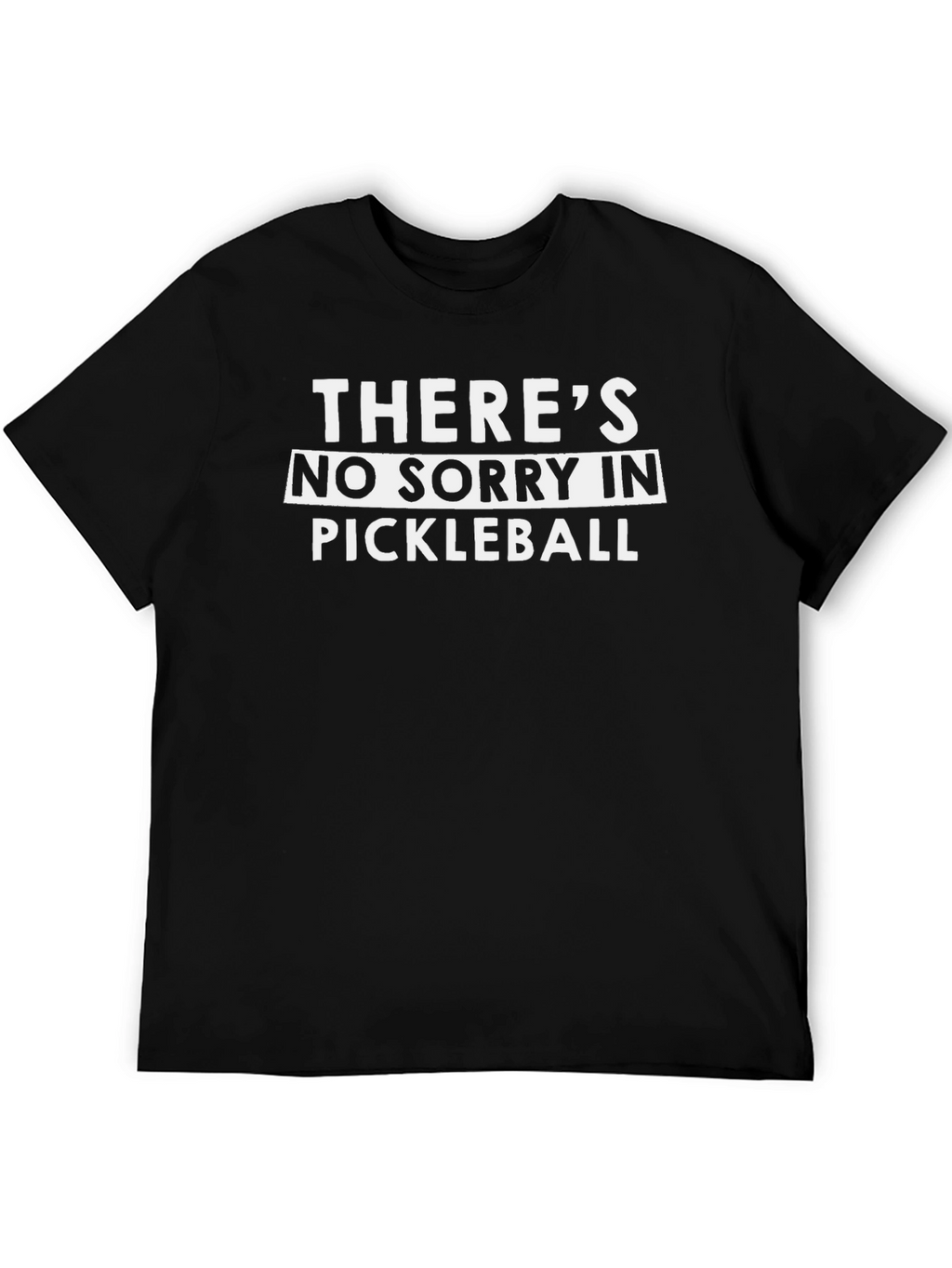 Funny Pickleball T-Shirt - No Sorry Design