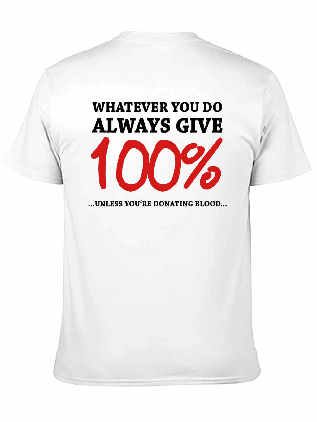 Always Give 100% Funny T-Shirt