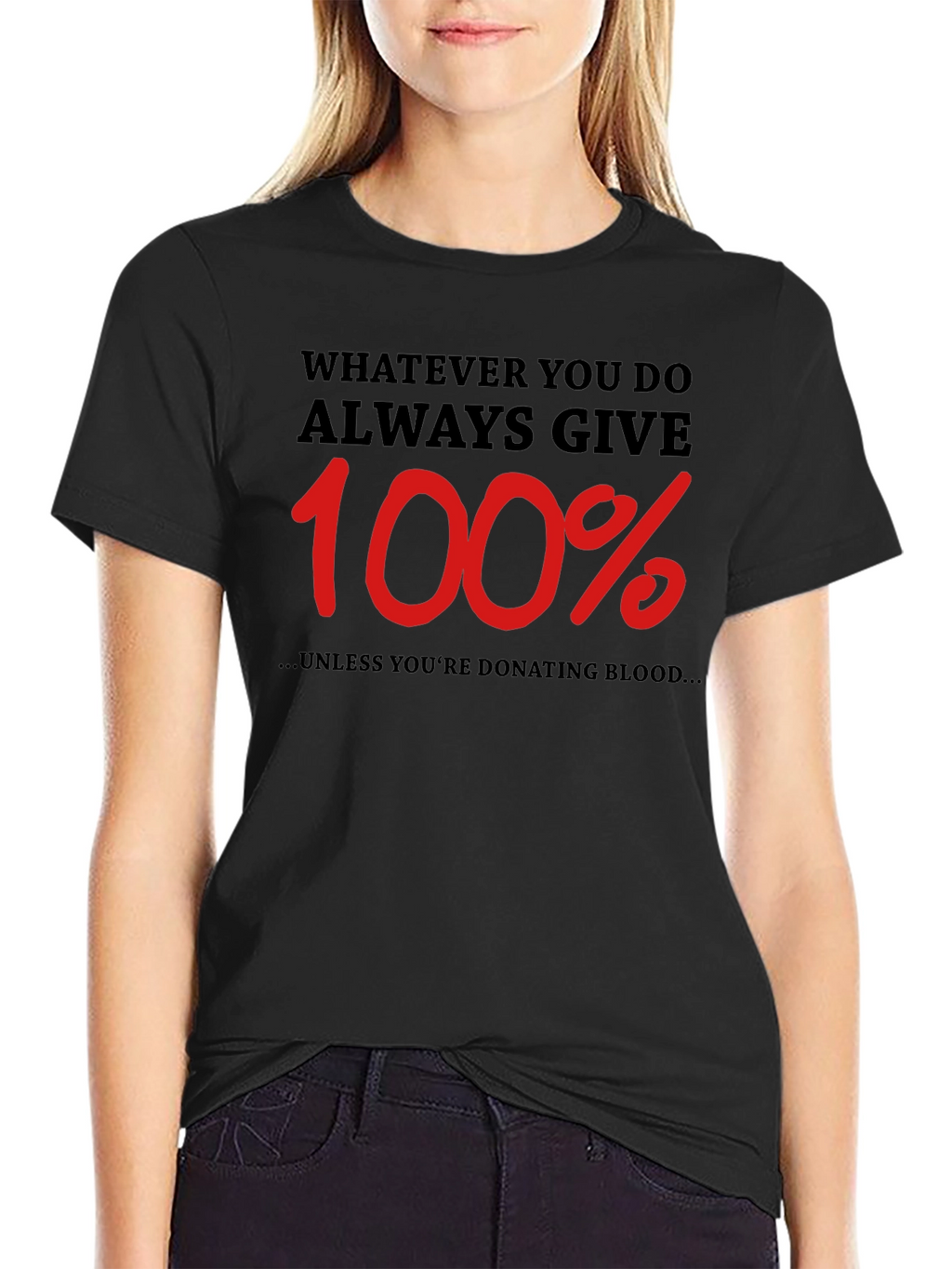 Always Give 100% Funny T-Shirt