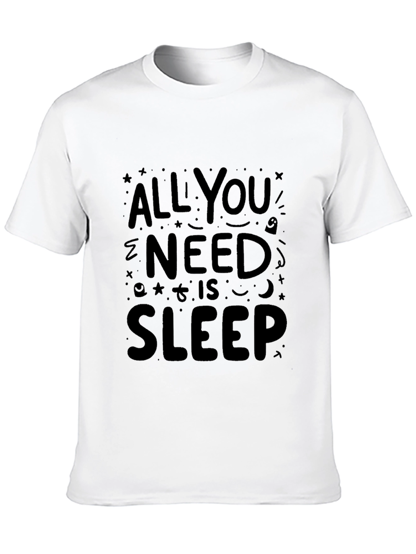 All You Need is Sleep - Graphic T-Shirt