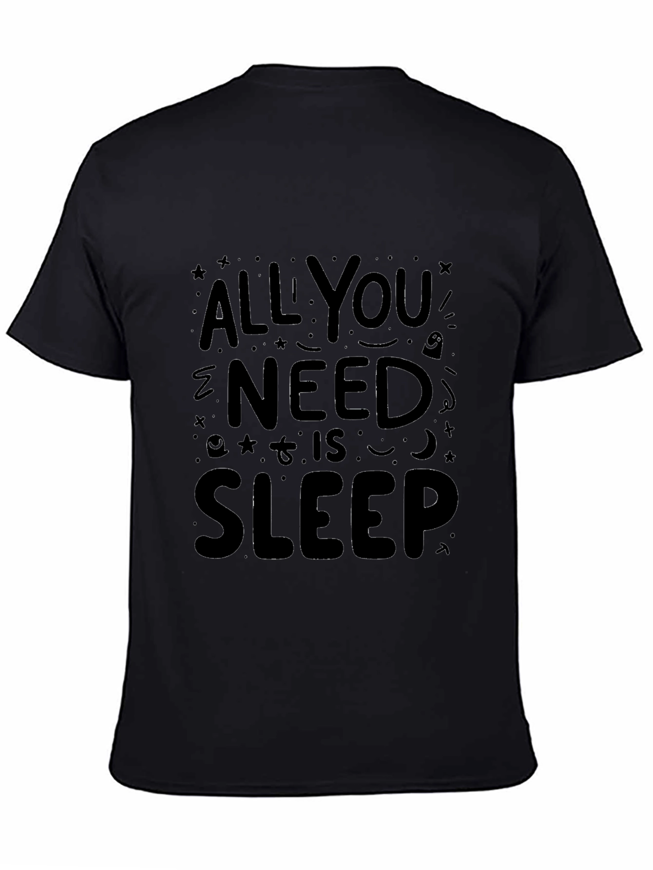All You Need is Sleep - Graphic T-Shirt