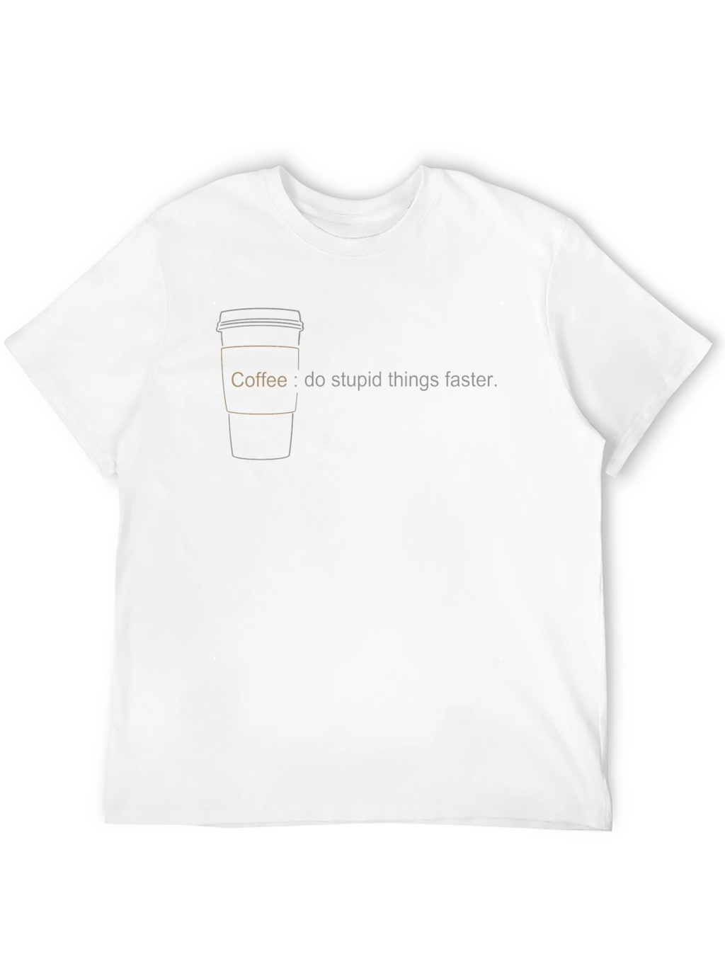 Coffee: Do Stupid Things Faster T-Shirt