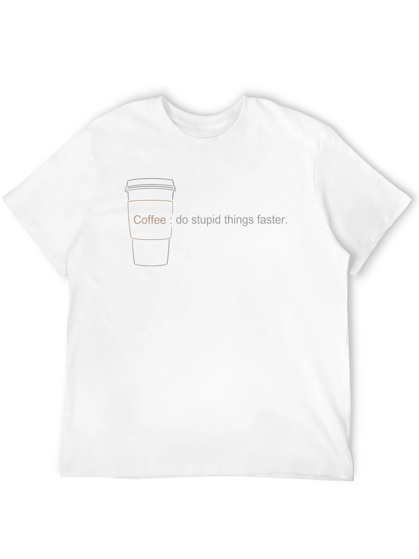 Coffee: Do Stupid Things Faster T-Shirt