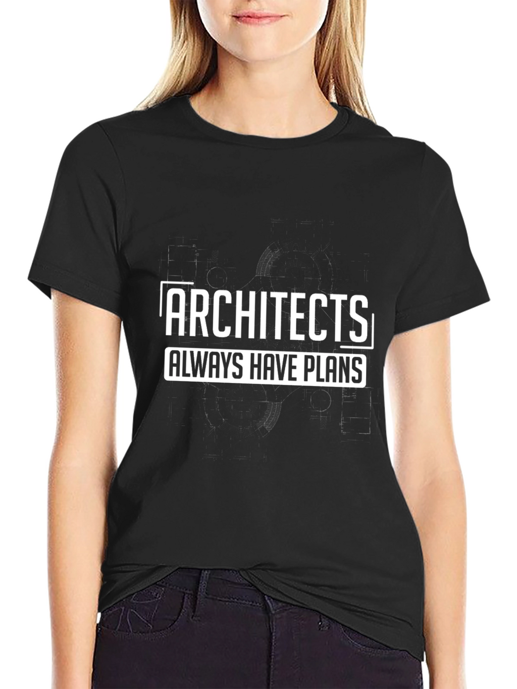 Architects Always Have Plans - Funny T-Shirt