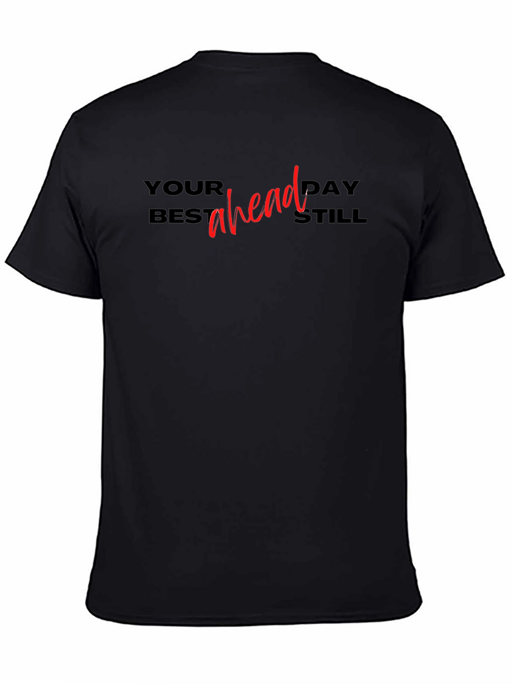 Your Best Day Ahead Still T-Shirt