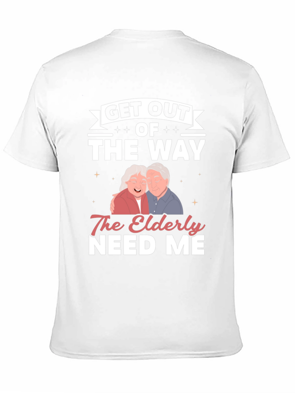 Elderly Needs Funny Graphic T-Shirt