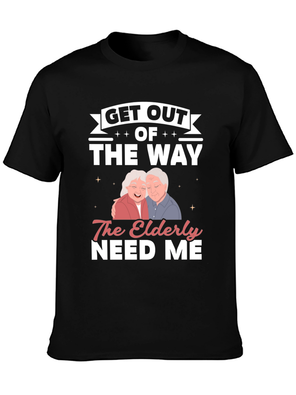Elderly Needs Funny Graphic T-Shirt