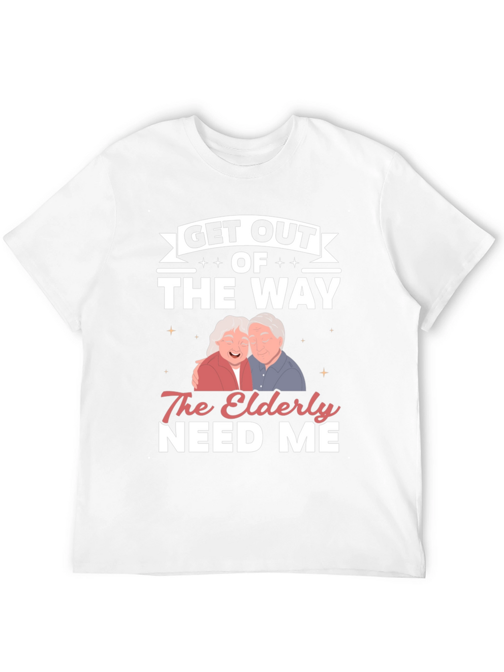 Elderly Needs Funny Graphic T-Shirt