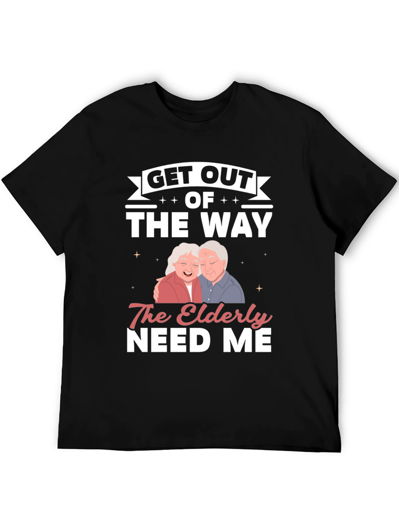 Elderly Needs Funny Graphic T-Shirt