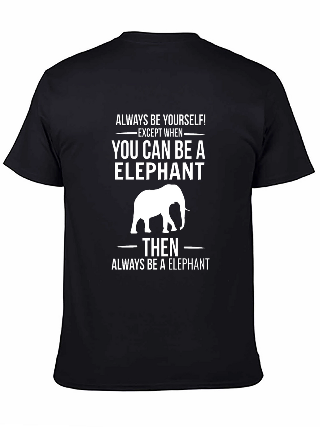 Always Be Yourself Elephant T-Shirt