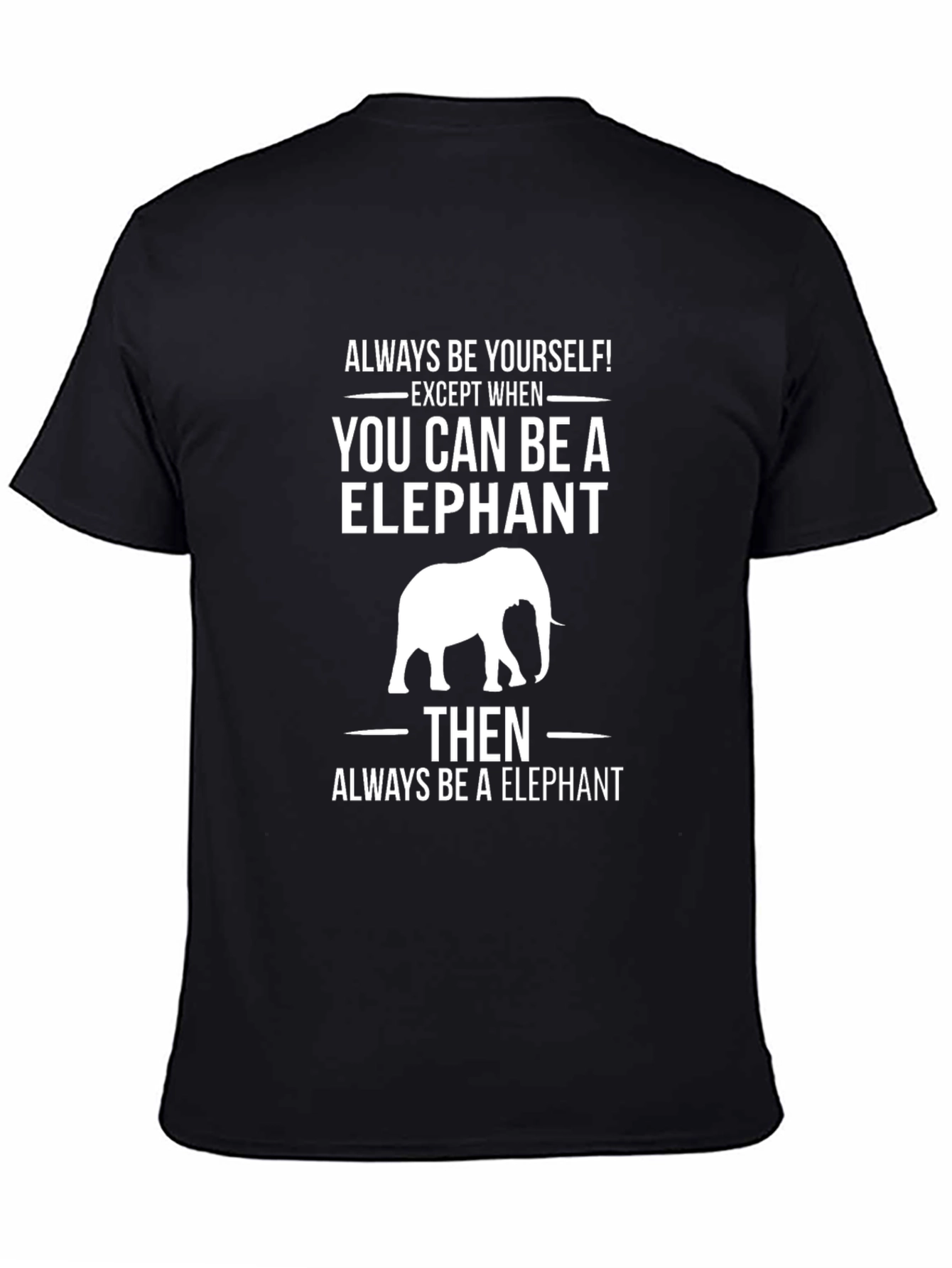 Always Be Yourself Elephant T-Shirt