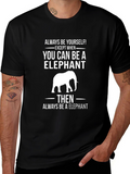Always Be Yourself Elephant T-Shirt