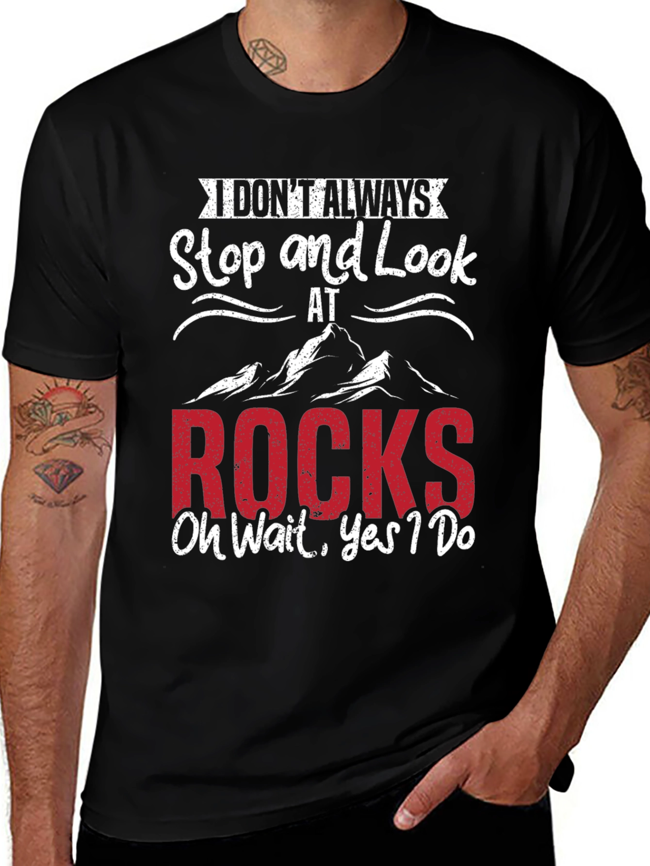 Funny Rock Lover T-Shirt - I Dont Always Stop & Look