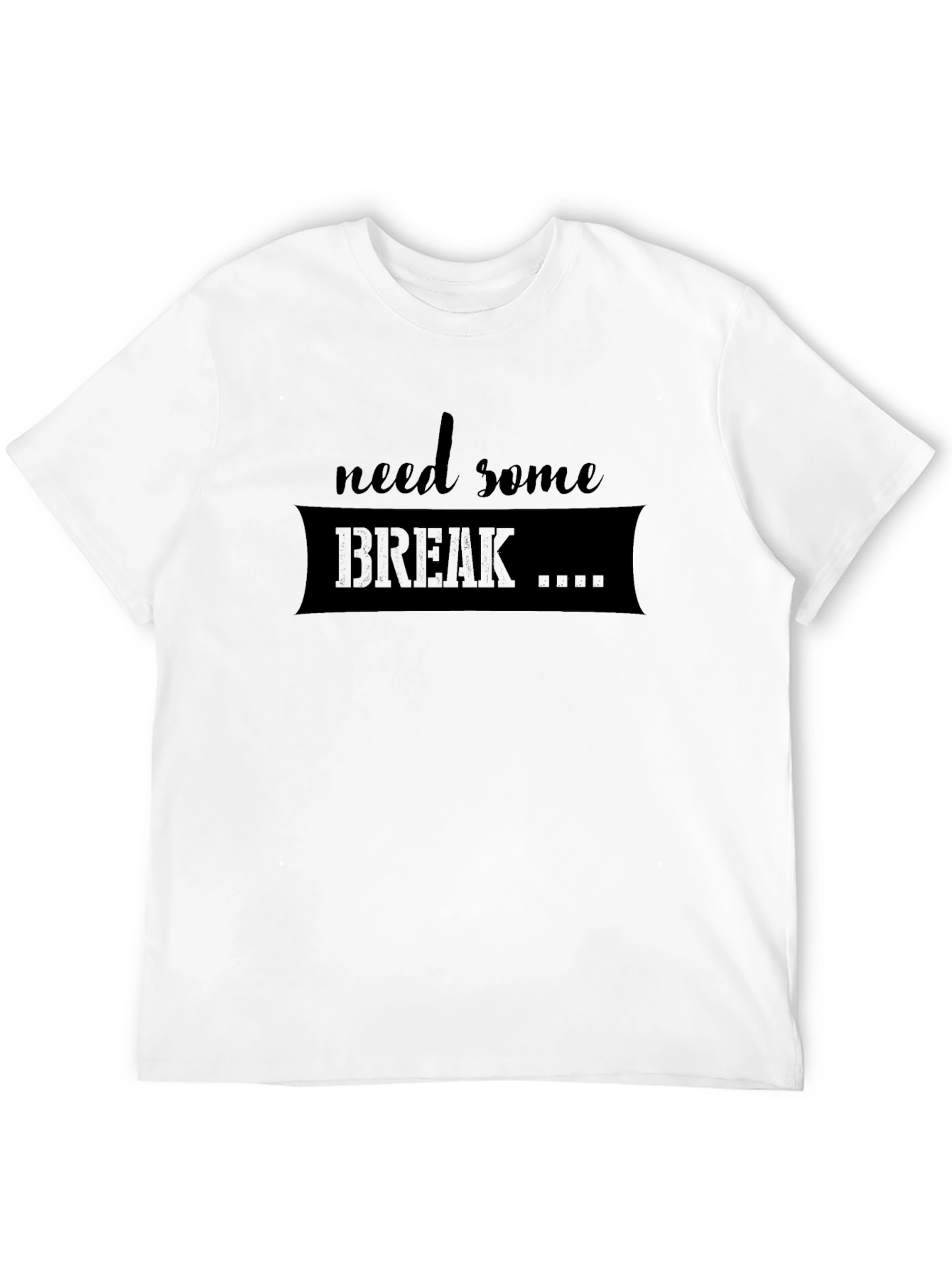 Need Some Break T-Shirt - Relaxed Fit
