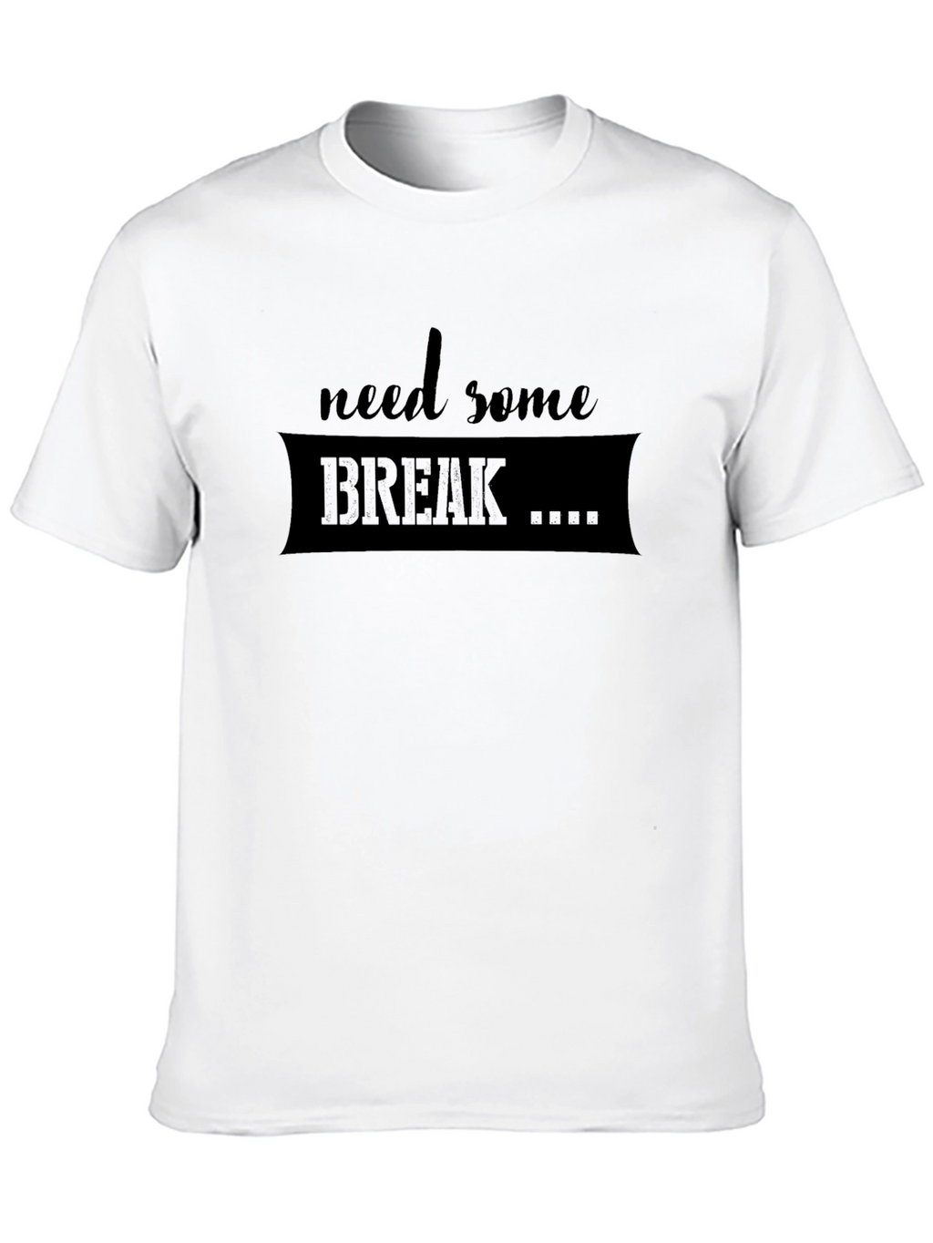 Need Some Break T-Shirt - Relaxed Fit