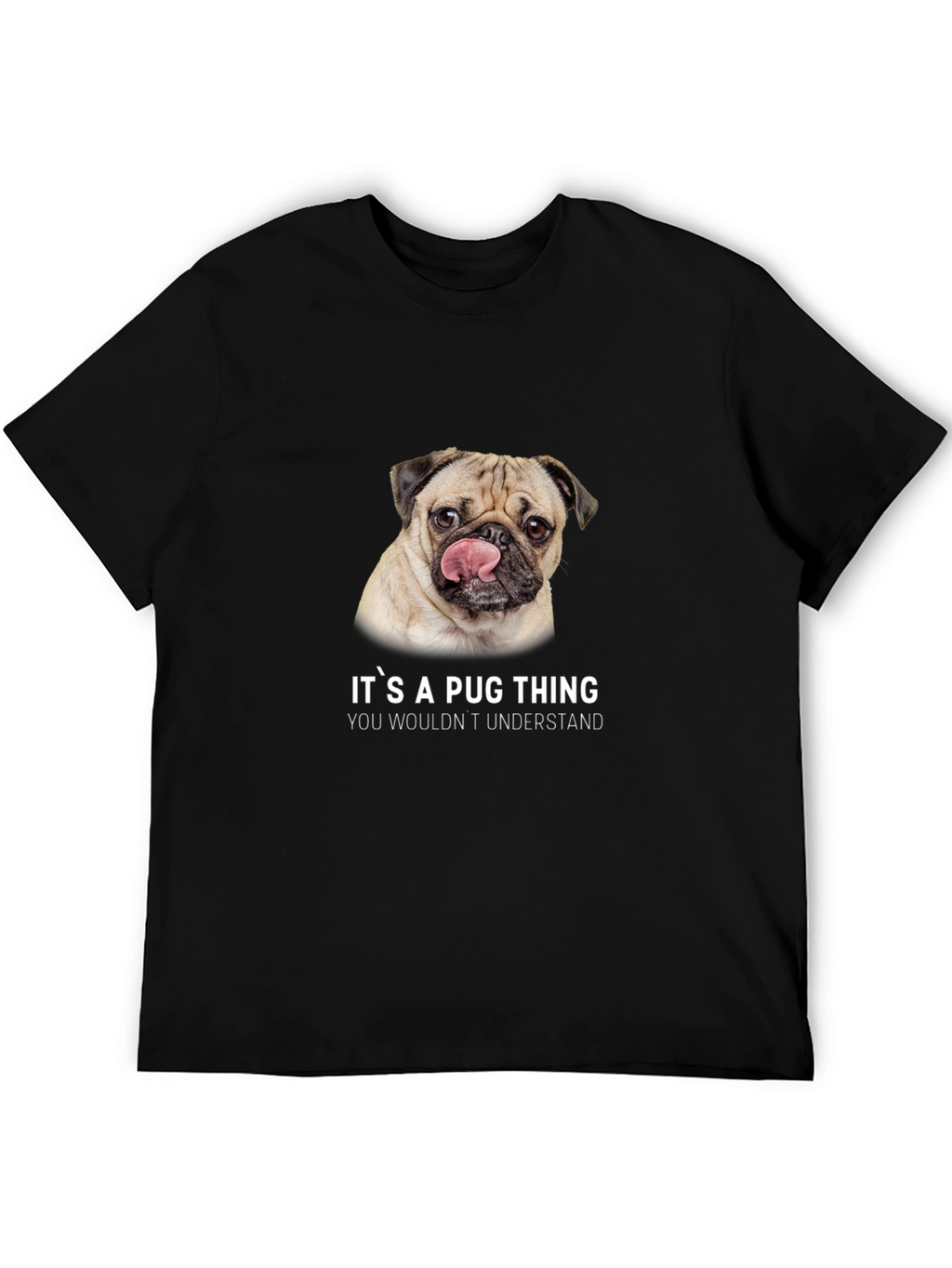 Its A Pug Thing T-Shirt