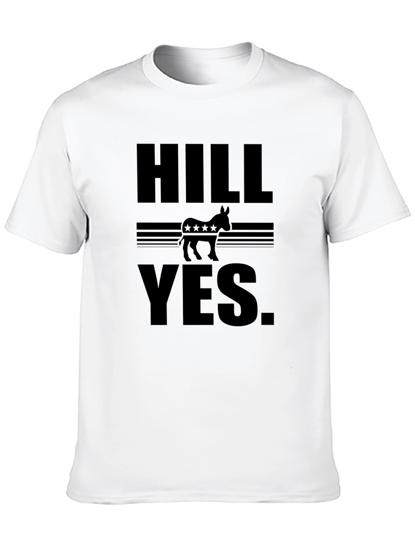 HILL YES. Political T-Shirt