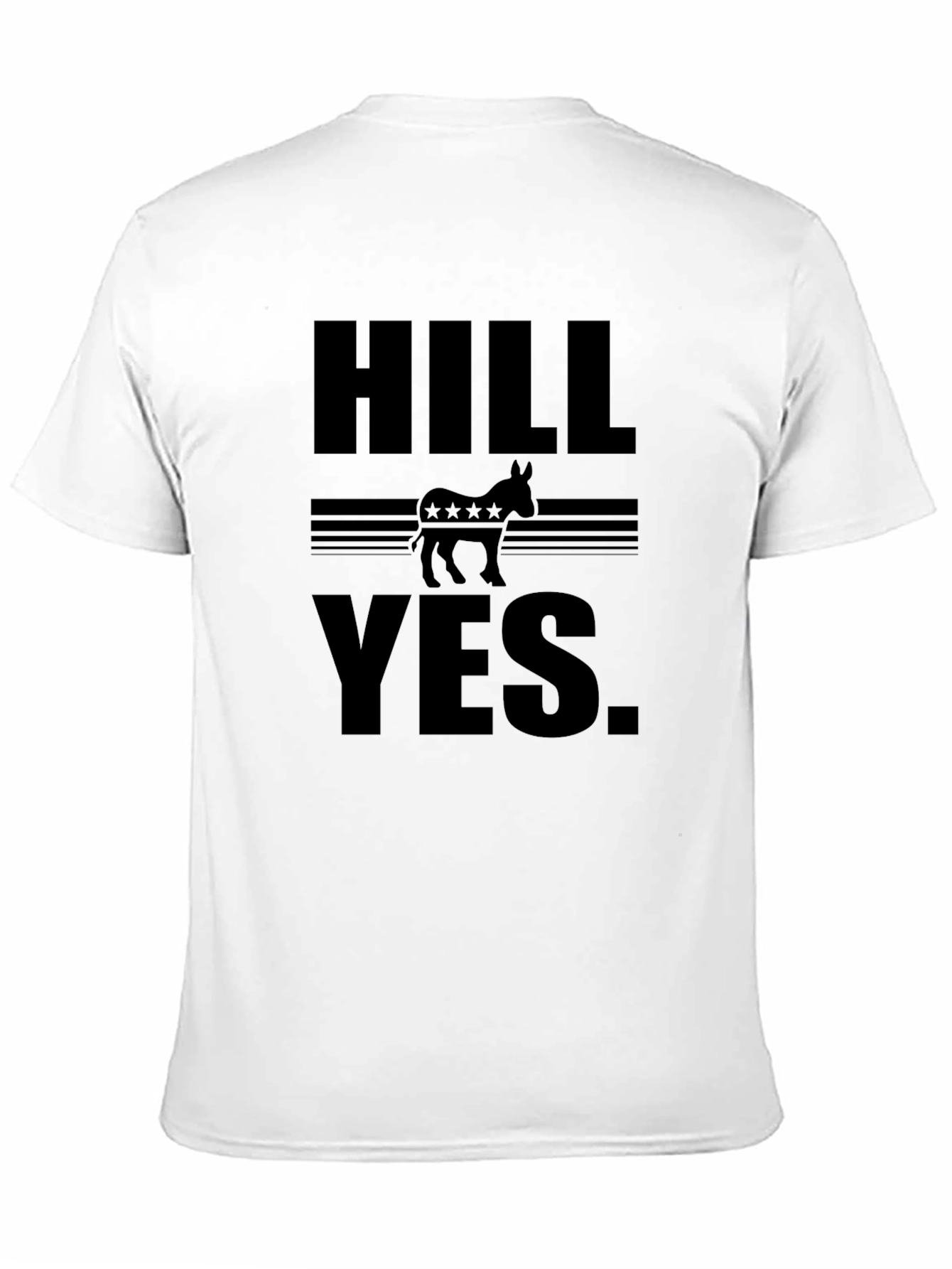 HILL YES. Political T-Shirt