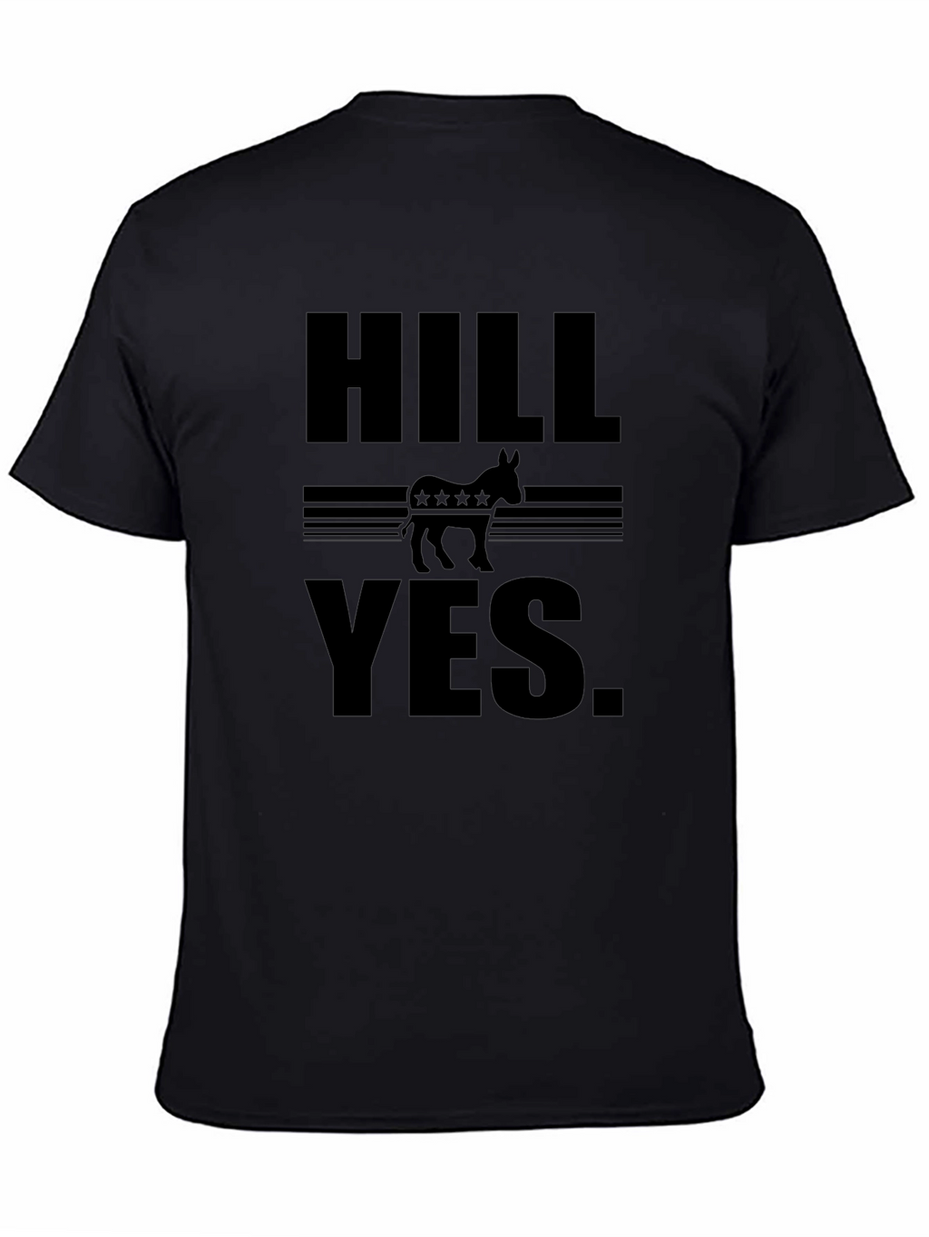 HILL YES. Political T-Shirt