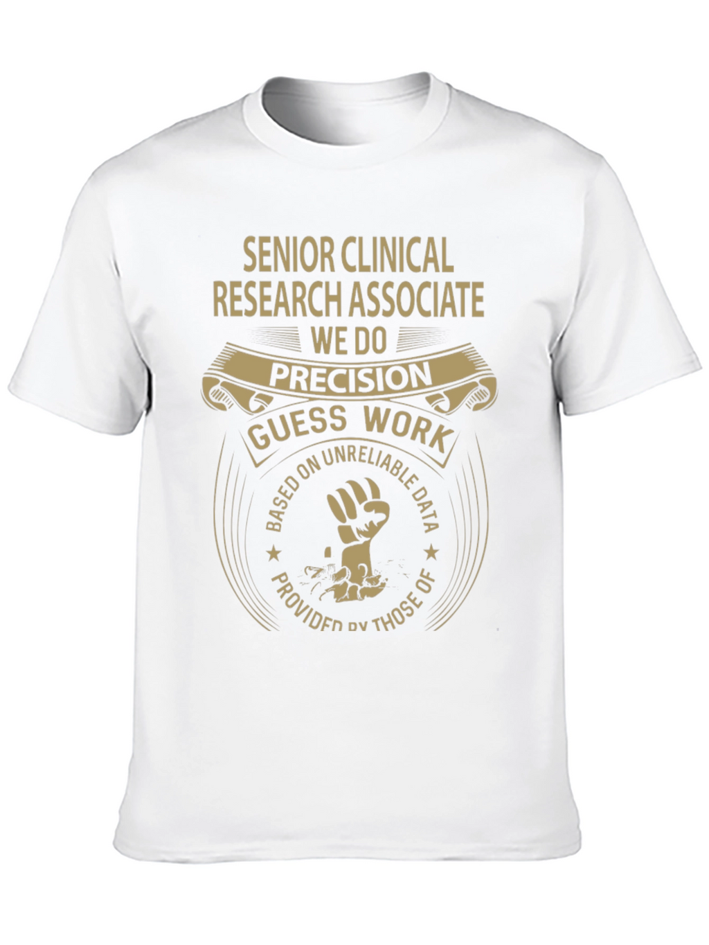 Senior Clinical Research Associate Precision T-Shirt