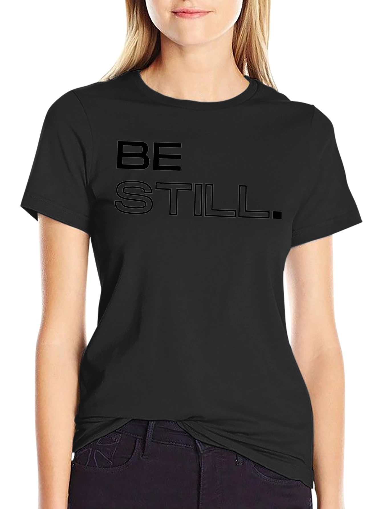 Be Still Graphic Tee - Relaxed Fit Soft Cotton T-Shirt