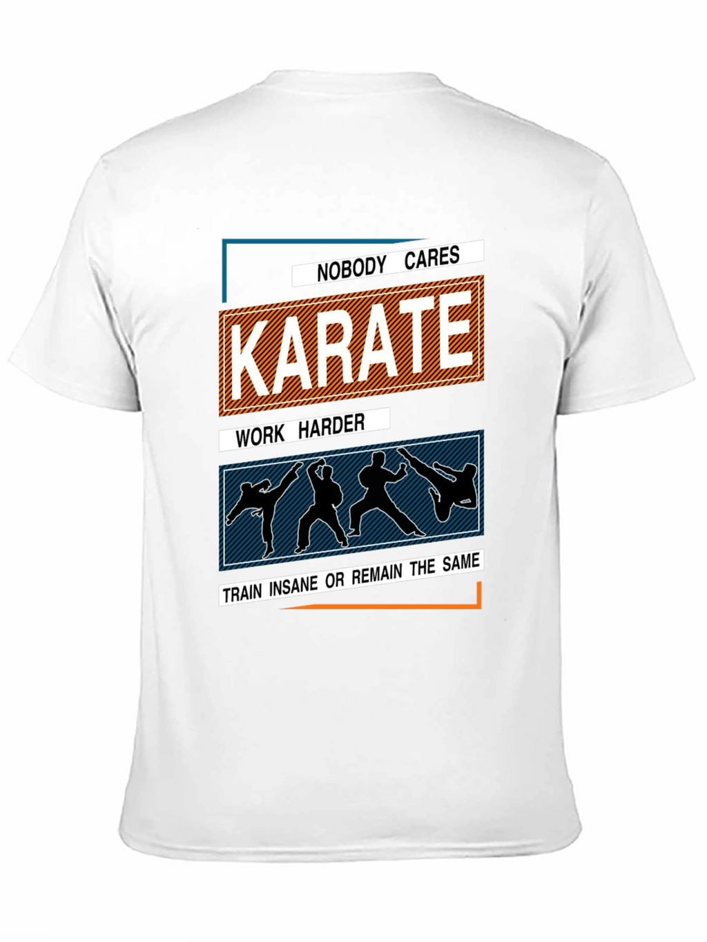 Karate Training T-Shirt: Nobody Cares Work Harder